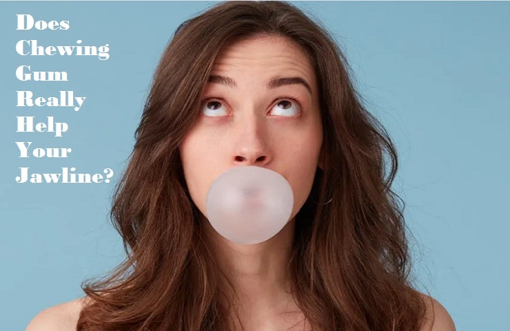 Does Chewing Gum Help Your Jawline?